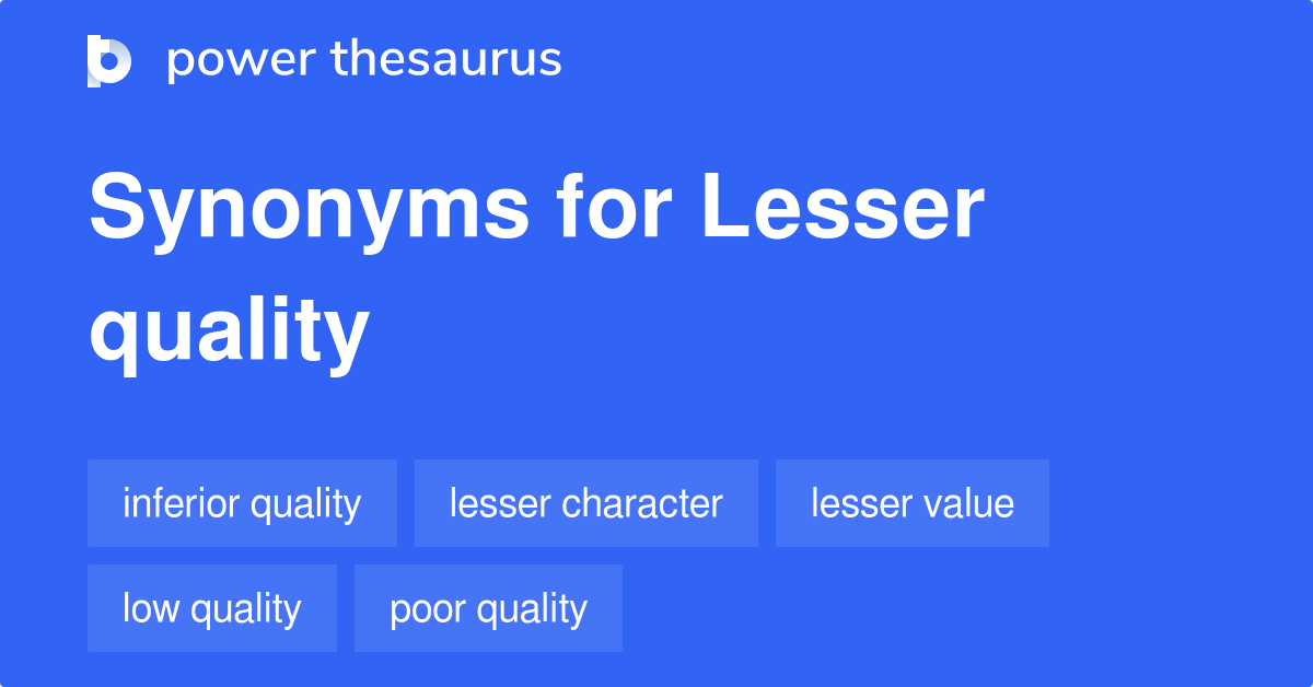 Less quality synonym